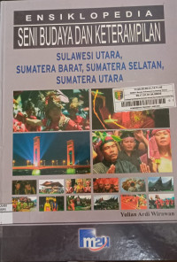 Image of Ensiklopedia Seni Budaya dan Keterampilan : Sulawesi Utara, Sumatera Barat, Sumatera Selatan, Sumatera Utara