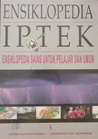 Image of ENSIKLOPEDIA IPTEK ( LESTRIK DAN ELEKTRONIKA - KONSERVASI DAN LINGKUNGAN )