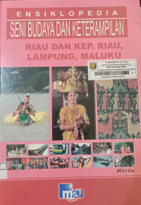 Image of ENSIKLOPEDIA SENI BUDAYA DAN KETERAMPILAN ( RIAU DAN KEP. RIAU, LAMPUNG, MALUKU